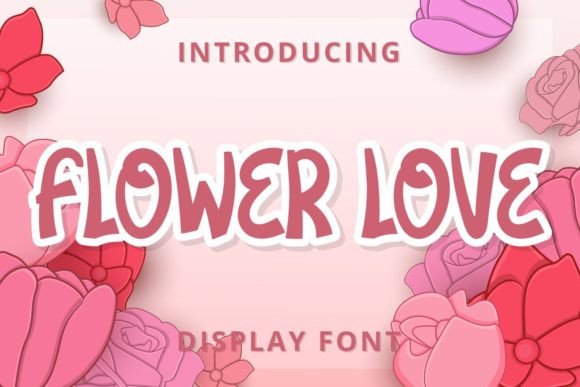 Flower Love: A Friendly Display Font for Warm, Human Branding